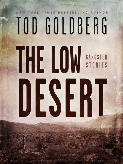 Title details for The Low Desert by Tod Goldberg - Available
